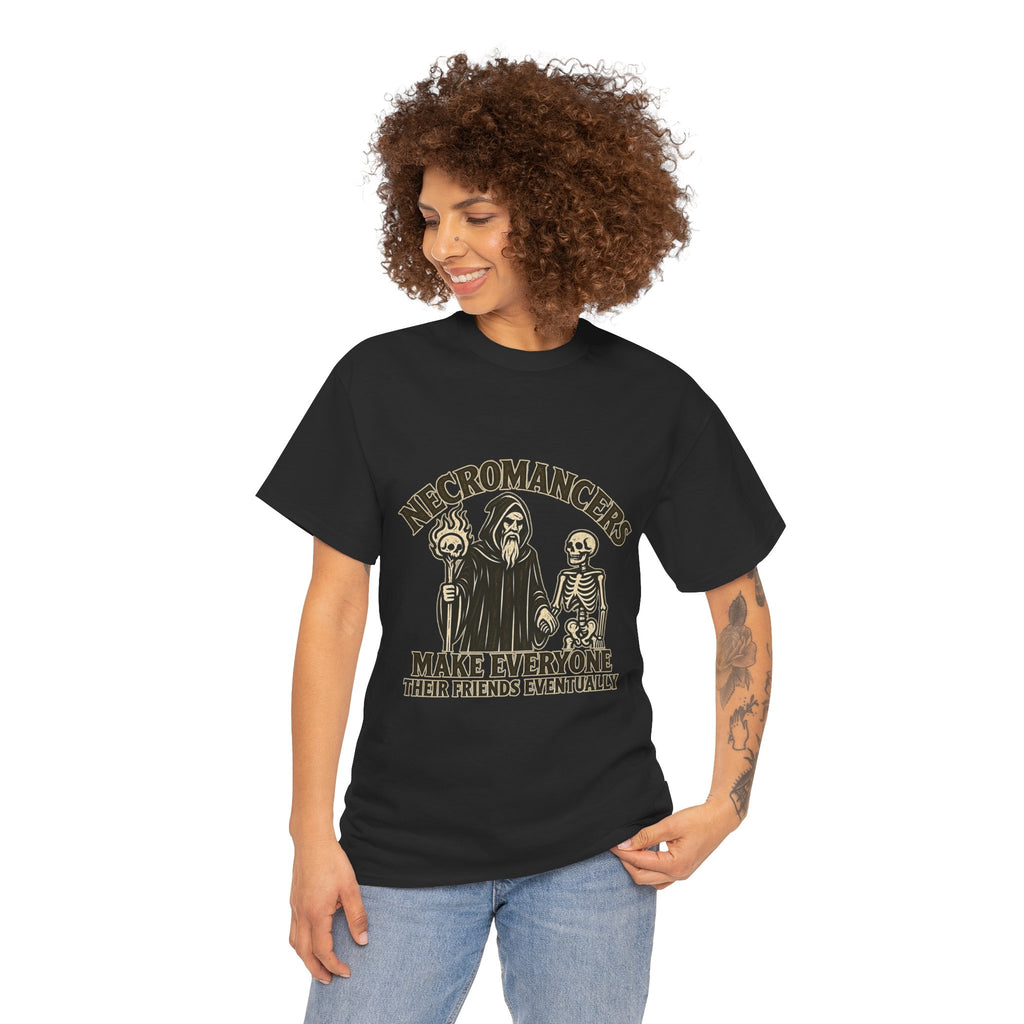 Necromancers Make Everyone Their Friend T-Shirt | Funny Fantasy RPG Tee