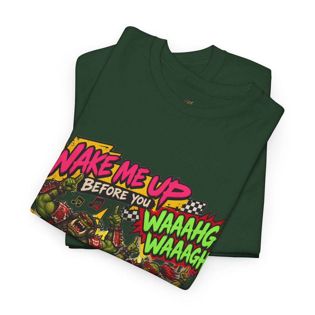 Wake Me Up Before You Waaagh! Shirt – Ork Humor & Tabletop Gaming Tee