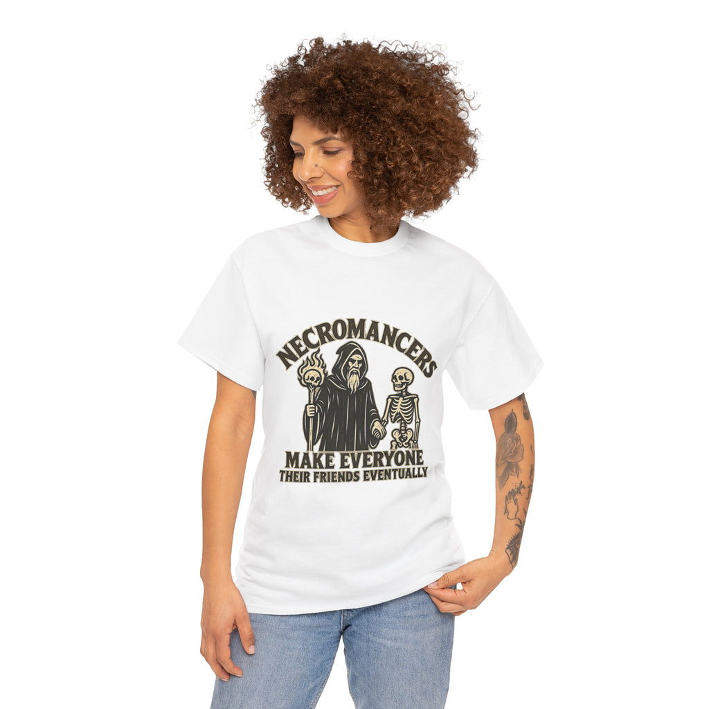 Necromancers Make Everyone Their Friend T-Shirt | Funny Fantasy RPG Tee