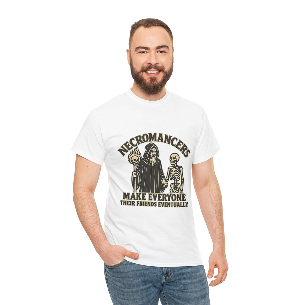 Necromancers Make Everyone Their Friend T-Shirt | Funny Fantasy RPG Tee