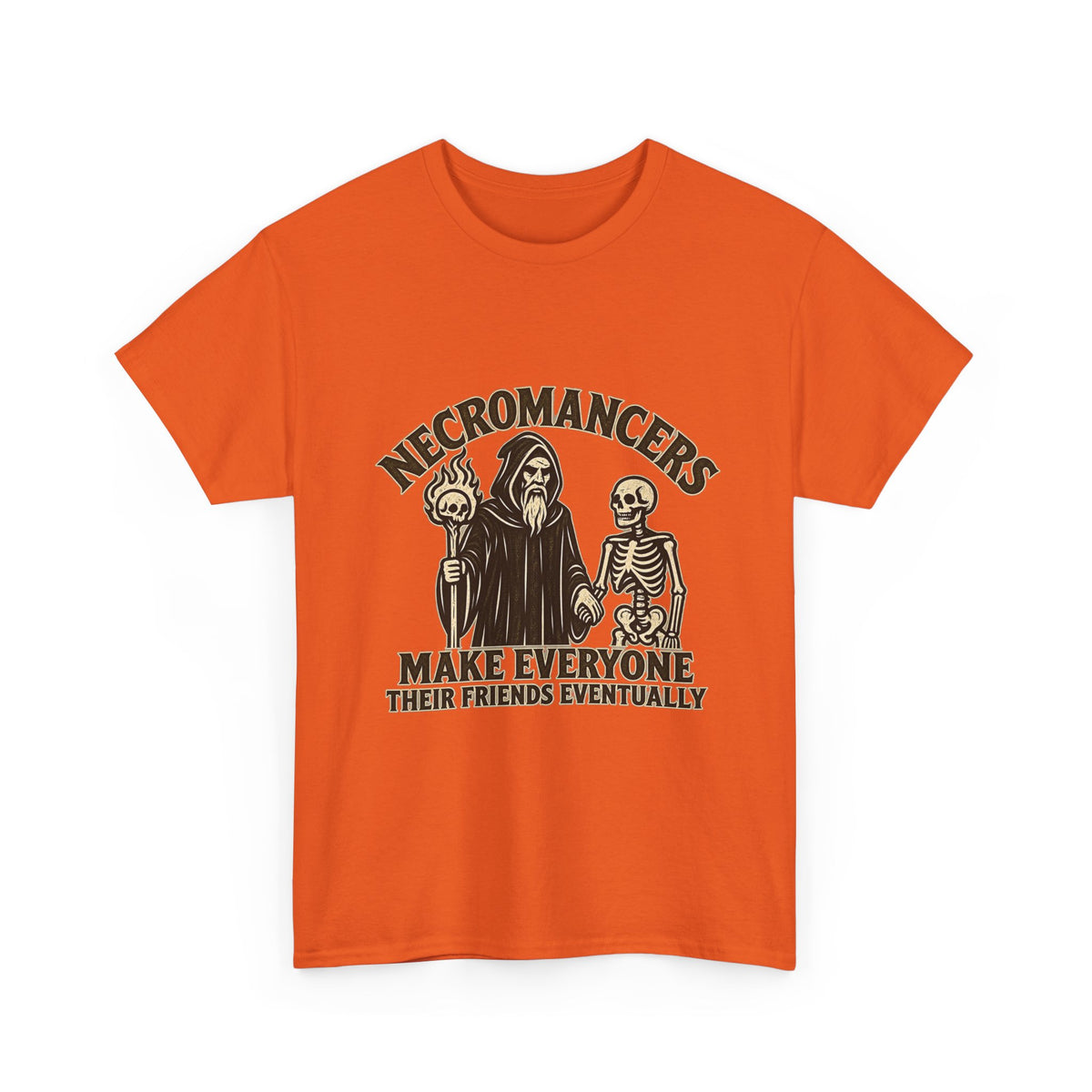 Necromancers Make Everyone Their Friend T-Shirt | Funny Fantasy RPG Tee