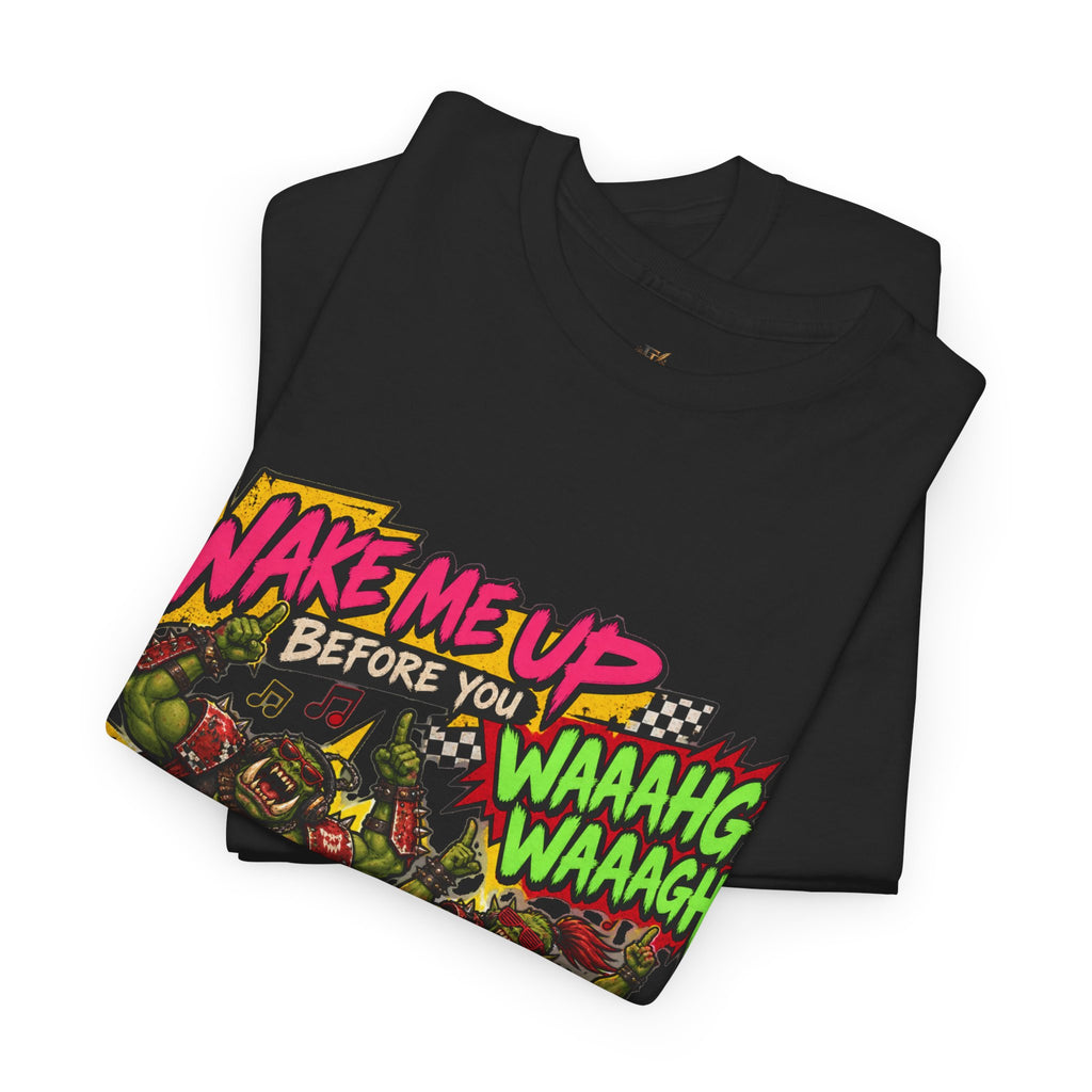 Wake Me Up Before You Waaagh! Shirt – Ork Humor & Tabletop Gaming Tee
