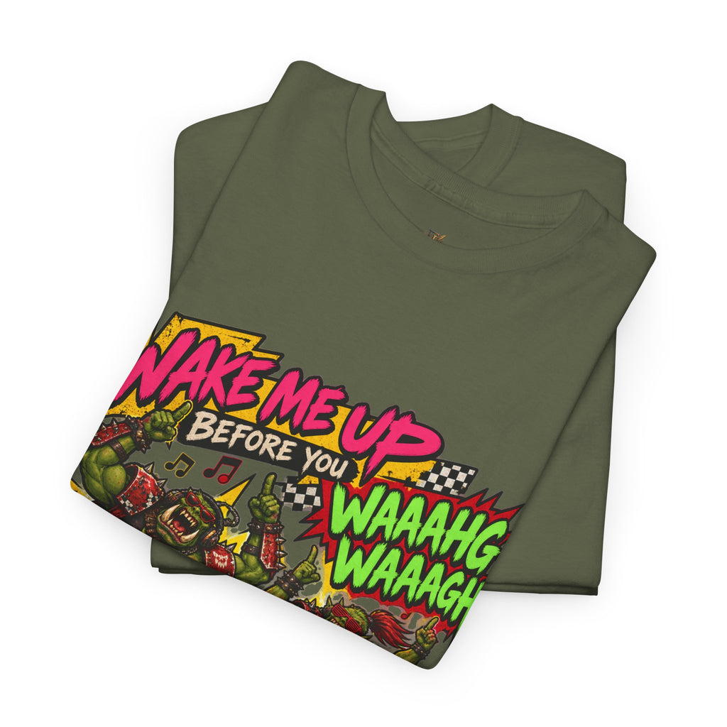 Wake Me Up Before You Waaagh! Shirt – Ork Humor & Tabletop Gaming Tee