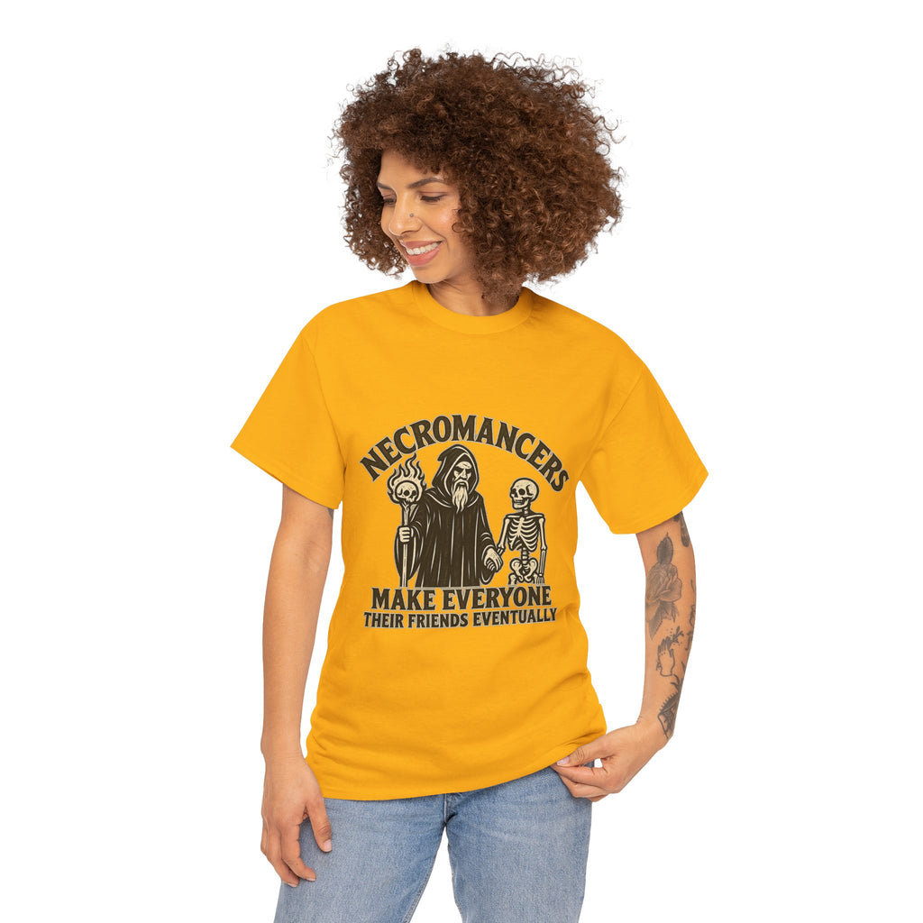 Necromancers Make Everyone Their Friend T-Shirt | Funny Fantasy RPG Tee