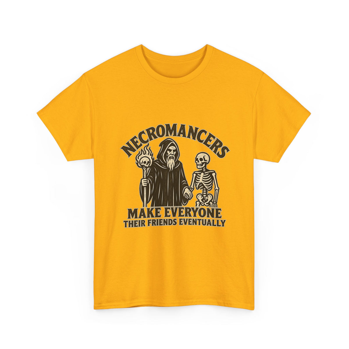 Necromancers Make Everyone Their Friend T-Shirt | Funny Fantasy RPG Tee