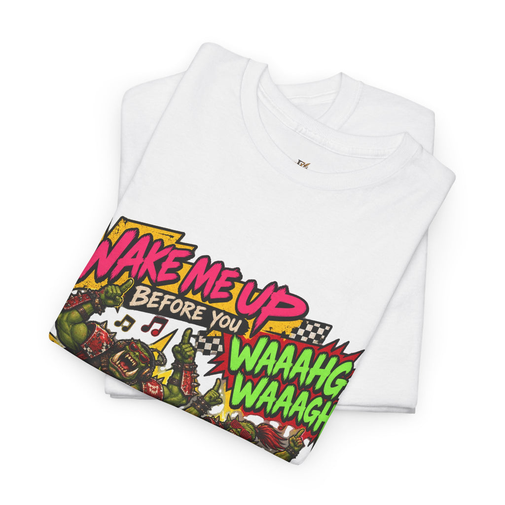 Wake Me Up Before You Waaagh! Shirt – Ork Humor & Tabletop Gaming Tee