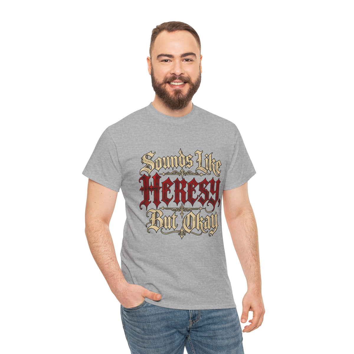 Sounds Like Heresy But Okay T-Shirt — Gothic Script Graphic Tee
