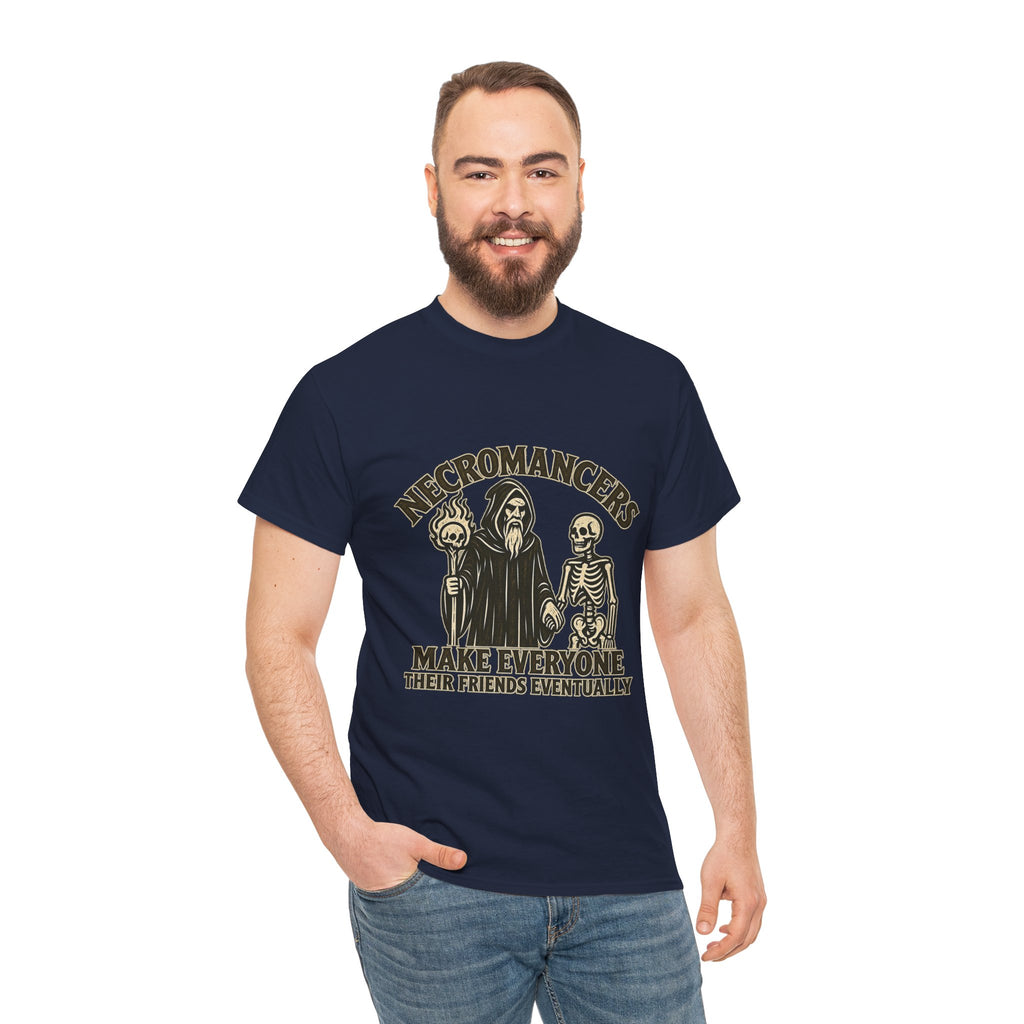 Necromancers Make Everyone Their Friend T-Shirt | Funny Fantasy RPG Tee